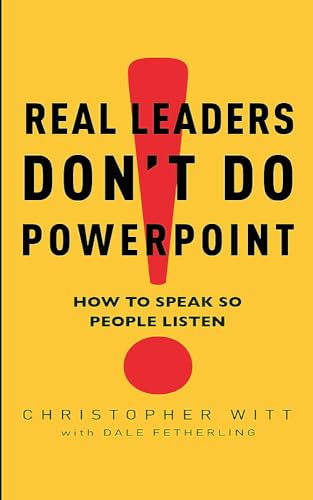 Real Leaders Don't Do Powerpoint: How to speak so people listen von Piatkus